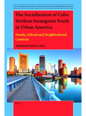 预订 The Socialization of Cabo Verdean Immigrant Youth in Urban America: Family, School and Nei*orhood Contexts 佛得角移