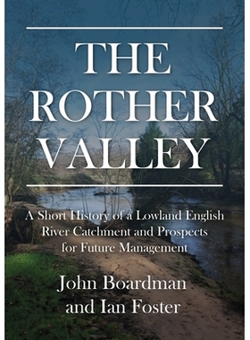 预订 The Rother Valley: A Short History of a Lowland English River Catchment and Prospects for Future Management: A Shor