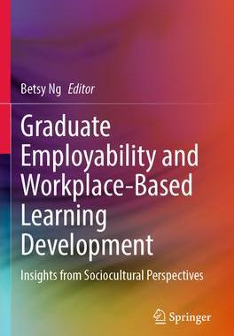 [预订]Graduate Employability and Workplace-Based Learning Development: Insights from Sociocultural Perspec 9789811956249