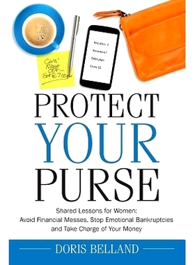 预订 Protect Your Purse: Shared Lessons for Women: Avoid Financial Messes, S* Emotional Bankruptcies and Take Charge o