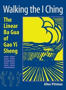 预订 Walking the I Ching: The Linear Ba Gua of Gao Yi Sheng: 9781583942147