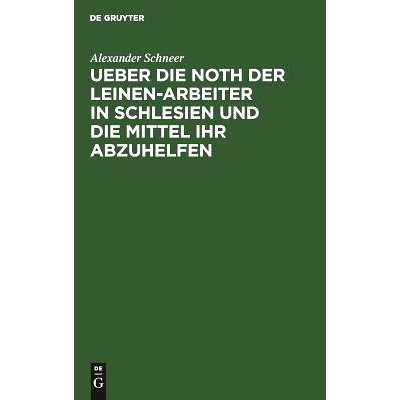预订 Ueber die Noth der Leinen-Arbeiter in Schlesien und die Mittel ihr abzuhelfen: Ein Bericht an das Comité des Verei
