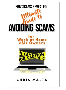 预订 EBIZ SCAMS REVEALED Ultimate Guide to Avoiding Scams: for Work at Home eBiz Owners: 9781736505410