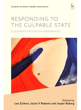 预订 Responding to the Culpable State: Is Sentence Mitigation Appropriate? 回应有过错国家：减轻刑罚是否合适？: 978150997