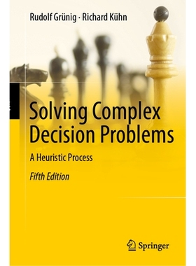 预订 Solving Complex Decision Problems: A Heuristic Process 解决复杂的决策问题：启发式过程: 9783662716199
