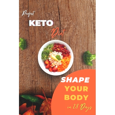 预订 Perfect Keto Diet: Transform your body to the perfect shape With Keto genic Diet - 28 days detailed ketogenic diet