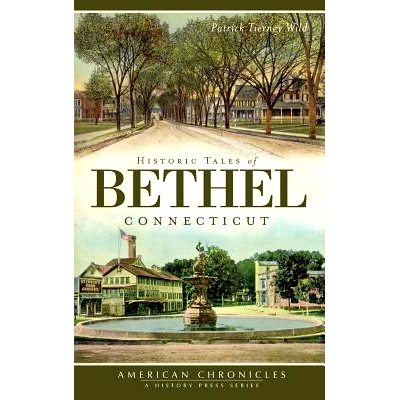 预订 Historic Tales of Bethel, Connecticut: 9781540206190