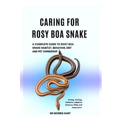 预订 Caring for Rosy Boa Snake: A Complete Guide to Rosy Boa Snake Habitat, Behavior, Diet and Pet Ownership: 9798323662