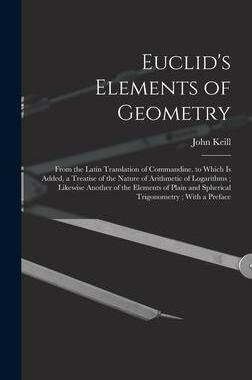[预订]Euclid’s Elements of Geometry: From the Latin Translation of Commandine. to Which Is Added, a Trea 9781017116595