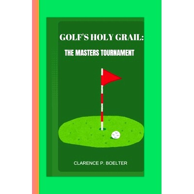 预订 Golf’s Holy Grail: The Masters Tournament: 9798326457318