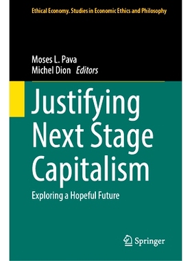 预订 Justifying Next Stage Capitalism: Exploring a Hopeful Future 为下一阶段资本主义辩护：探索充满希望的未来: 9783031580