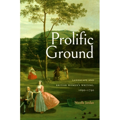 预订 Prolific Ground: Landscape and British Women’s Writing, 1690-1790: 9781684485390