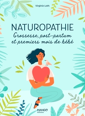 预订 Naturopathie : grossesse, post-partum et premiers mois de bébé 自然疗法：怀孕、产后和婴儿的头几个月: 978231702712