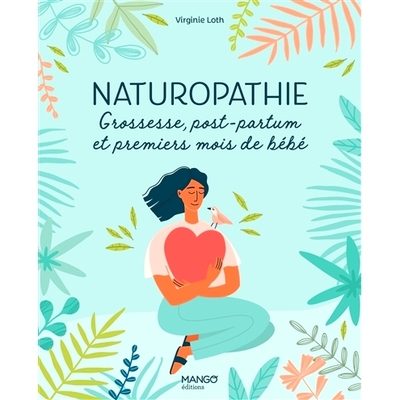 预订 Naturopathie : grossesse, post-partum et premiers mois de bébé 自然疗法：怀孕、产后和婴儿的头几个月: 978231702712