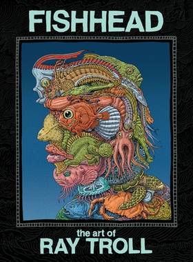 预订 Fishhead: The Art of Ray Troll 鱼头: 9781951038496