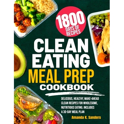 预订 Clean Eating Meal Prep Cookbook: Delicious, Healthy, Make-Ahead Clean Recipes for Wholesome, Nutritious Eating. Inc