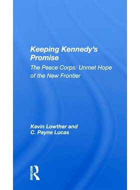 预订 Keeping Kennedy’s Promise: The Peace Corps: Unmet Hope Of The New Frontier 遵守肯尼迪的承诺：和平队：新疆界未实现