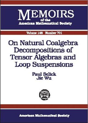 【预售】On Natural Coalgebra Decompositions of Tensor Algebras and Loop Suspensions