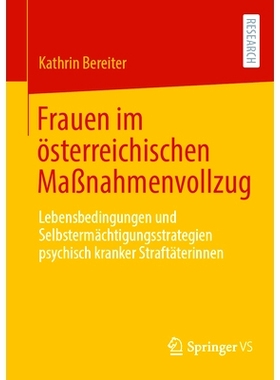 预订 Frauen Im Österreichischen Maßnahmenvollzug: Lebensbedingungen Und Selbstermächtigungsstrategien Psychisch Krank