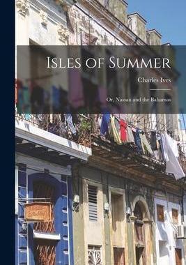 [预订]Isles of Summer; or, Nassau and the Bahamas 9781013808869