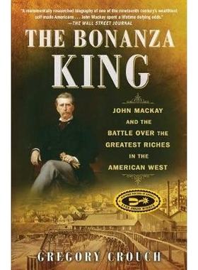 预订 The Bonanza King: John MacKay and the Battle Over the Greatest Riches in the American West 富矿之王：约翰·麦凯（Jo