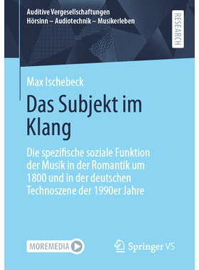 预订 Das Subjekt im Klang: Die spezifische soziale Funktion der Musik in der Romantik um 1800 und in der deutschen Techn