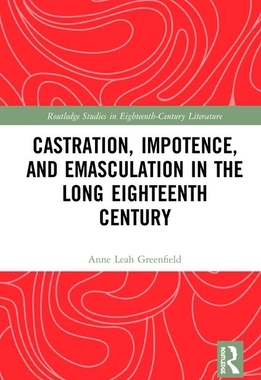 【预订】Castration, Impotence, and Emasculation in the Long Eighteenth Century