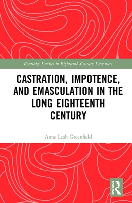 【预订】Castration, Impotence, and Emasculation in the Long Eighteenth Century