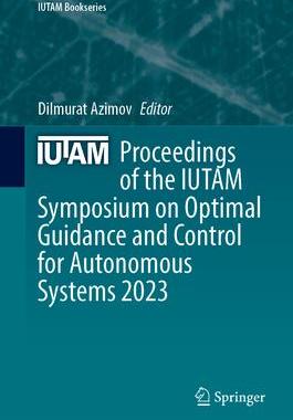 [预订]Proceedings of the IUTAM Symposium on Optimal Guidance and Control for Autonomous Systems 2023 9783031393020
