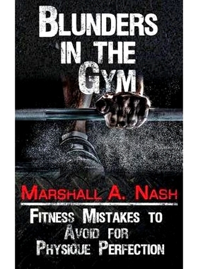 预订 Blunders In The Gym: Fitness Mistakes to Avoid for Physique Perfection: 9781539009351