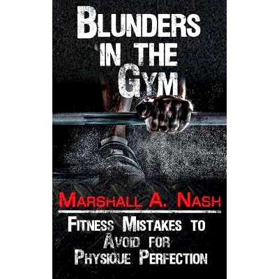预订 Blunders In The Gym: Fitness Mistakes to Avoid for Physique Perfection: 9781539009351