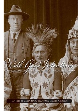预订 With Good Intentions: Euro-Canadian and Aboriginal Relations in Colonial Canada: 9780774811378