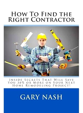 预订 How To Find the Right Contractor for Your Project: Inside Secrets That Will Save You 40% or More on Your Next Home