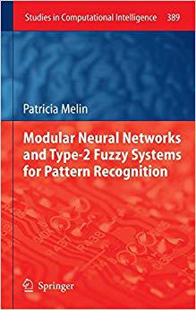 【预订】Modular Neural Networks and Type-2 Fuzzy Systems for Pattern Recognition 9783642241383