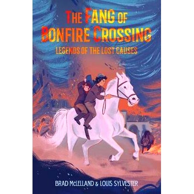 预订 The Fang of Bonfire Crossing: Legends of the Lost Causes: 9781250233608