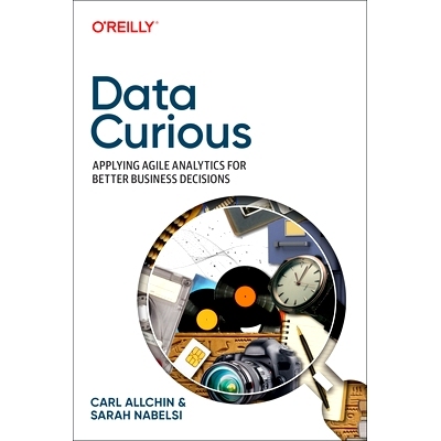 预订 Data Curious: Applying Agile Analytics for Better Business Decisions 数据好奇：应用敏捷分析做出更好的商业决策: 9781