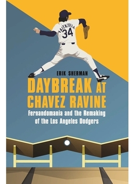 预订 Daybreak at Chavez Ravine: Fernandomania and the Remaking of the Los Angeles Dodgers 查韦斯峡谷的黎明：费尔南多狂热