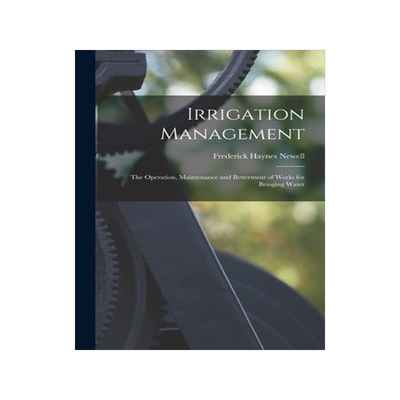 [预订]Irrigation Management: The Operation, Maintenance and Betterment of Works for Bringing Water 9781017093018
