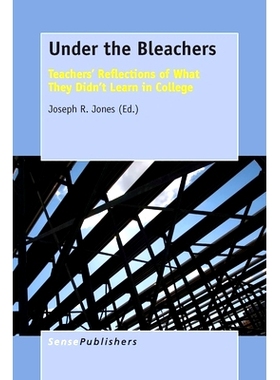 预订 Under the Bleachers: Teachers’ Reflections of What They Didn’t Learn In College 看台下：教师对大学里没学的东西的