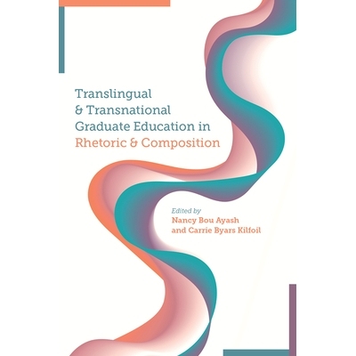 预订 Translingual and Transnational Graduate Education in Rhetoric and Composition 修辞和作文的跨语言和跨国研究生教育: 9