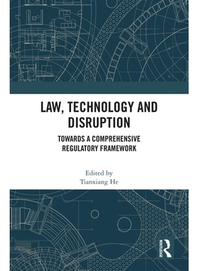 预订 Law, Technology and Disruption: Towards a Comprehensive Regulatory Framework 法律、技术与颠覆：面向全面的监管框架: