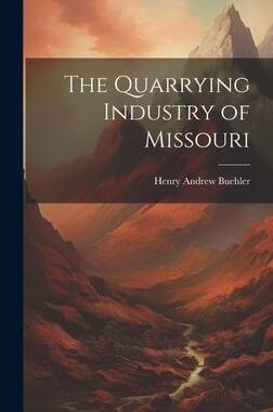 [预订]The Quarrying Industry of Missouri 9781020298509