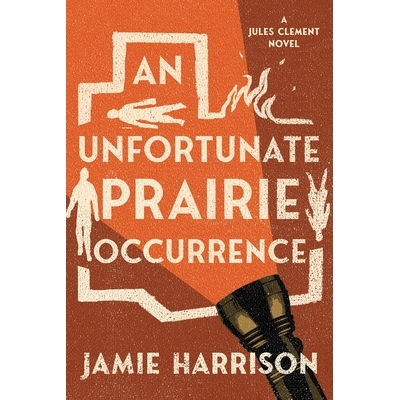 预订 An Unfortunate Prairie Occurrence: A Jules Clement Mystery 草原上的不幸事件: 9781640092983