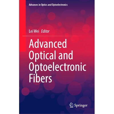 预订 Advanced Optical and Optoelectronic Fibers 先进光学与光电子纤维: 9789819762170