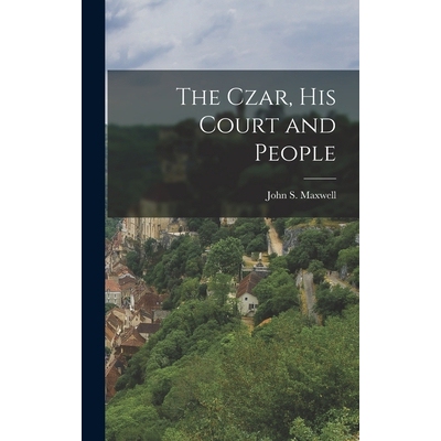 预订 The Czar, His Court and People 9781017870985