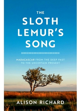 预订 The Sloth Lemur’s Song: Madagascar from the Deep Past to the Uncertain Present 树懒狐猴之歌：从遥远的过去到不确定