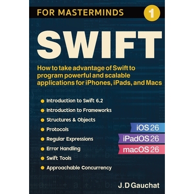 预订 Swift for Masterminds: How to take advantage of Swift to program powerful and scalable applications for iPhones, iP