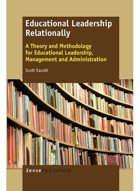 预订 Educational Leadership Relationally: A Theory and Methodology for Educational Leadership, Management and Administra