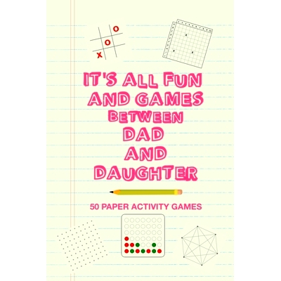 预订 It’s All Fun And Games Between Dad And Daughter: Fun Family Strategy Activity Paper Games Book For A Parent Father
