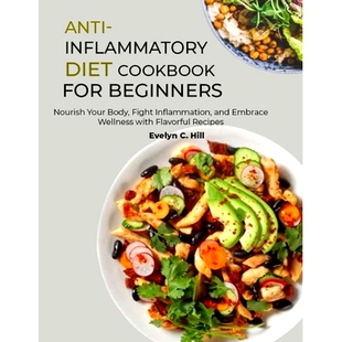 Beginners Embrace Anti Nourish for Diet Wellness and Your with Fight Cookbook Inflammation Inflammatory 预订 Fla Body